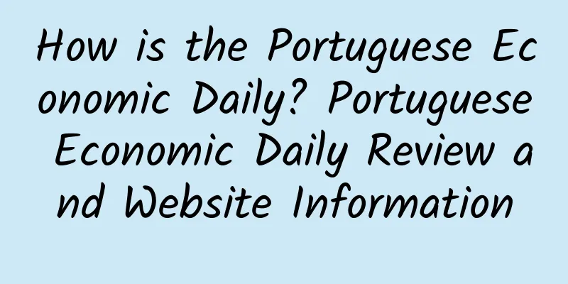 How is the Portuguese Economic Daily? Portuguese Economic Daily Review and Website Information