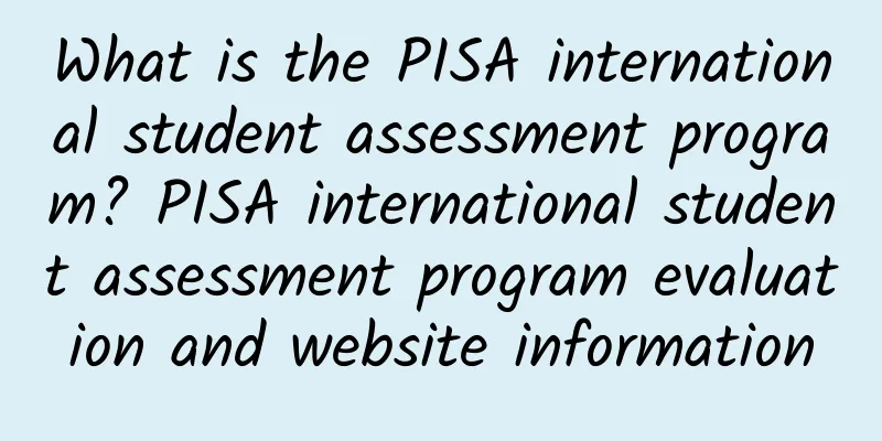 What is the PISA international student assessment program? PISA international student assessment program evaluation and website information