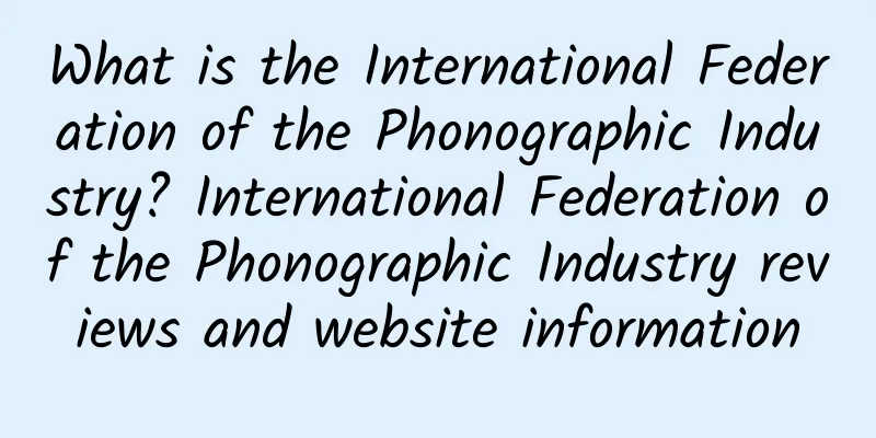 What is the International Federation of the Phonographic Industry? International Federation of the Phonographic Industry reviews and website information