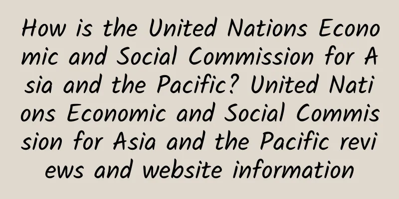 How is the United Nations Economic and Social Commission for Asia and the Pacific? United Nations Economic and Social Commission for Asia and the Pacific reviews and website information