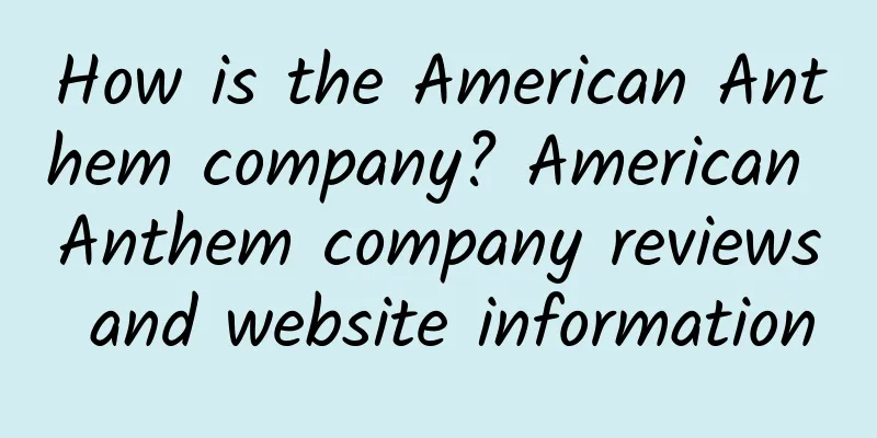 How is the American Anthem company? American Anthem company reviews and website information