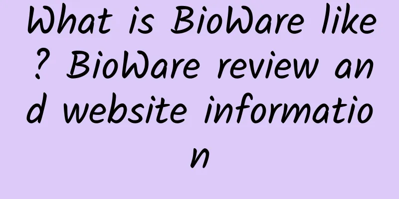What is BioWare like? BioWare review and website information