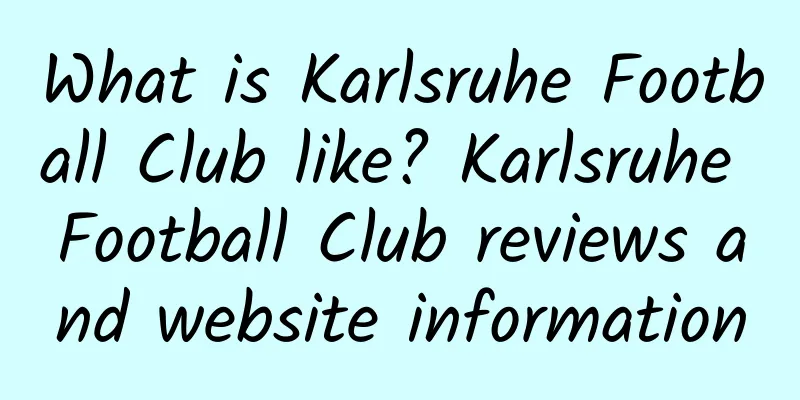 What is Karlsruhe Football Club like? Karlsruhe Football Club reviews and website information