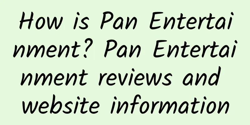 How is Pan Entertainment? Pan Entertainment reviews and website information