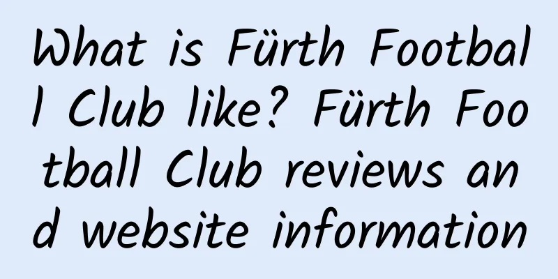 What is Fürth Football Club like? Fürth Football Club reviews and website information