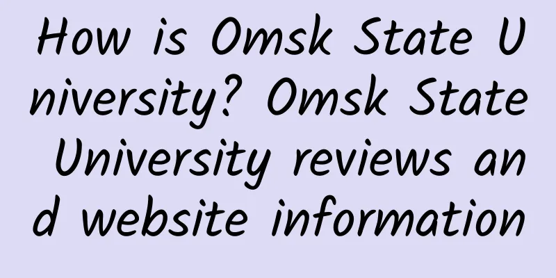 How is Omsk State University? Omsk State University reviews and website information