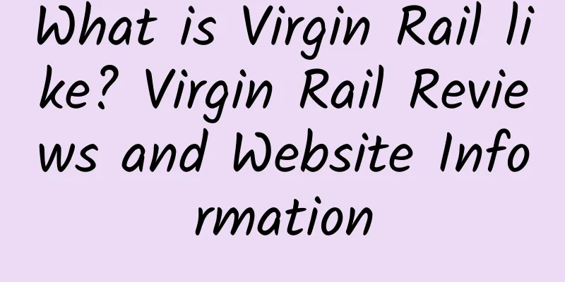 What is Virgin Rail like? Virgin Rail Reviews and Website Information