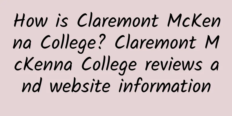 How is Claremont McKenna College? Claremont McKenna College reviews and website information