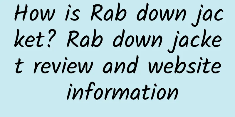 How is Rab down jacket? Rab down jacket review and website information