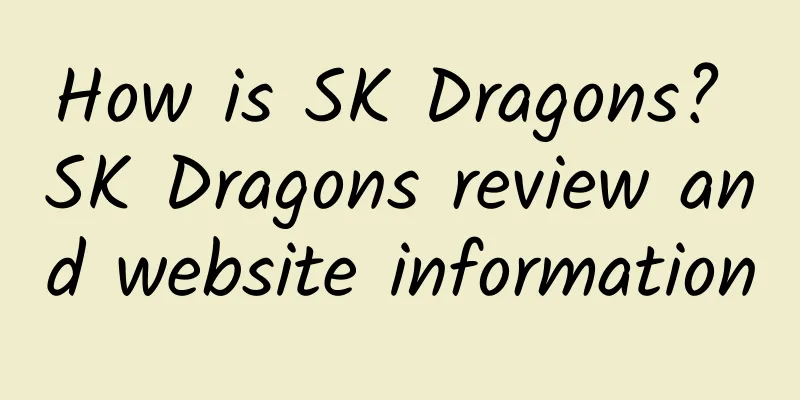 How is SK Dragons? SK Dragons review and website information