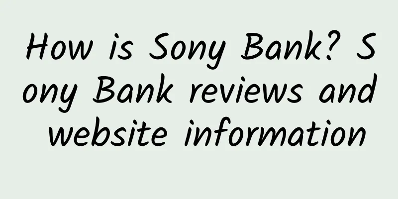 How is Sony Bank? Sony Bank reviews and website information