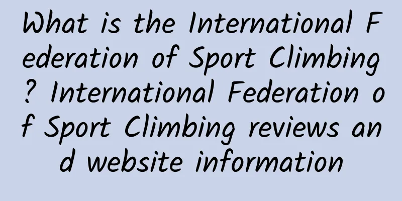 What is the International Federation of Sport Climbing? International Federation of Sport Climbing reviews and website information