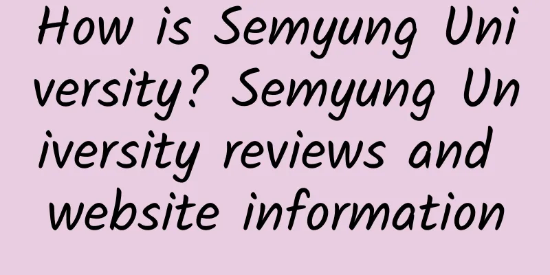 How is Semyung University? Semyung University reviews and website information