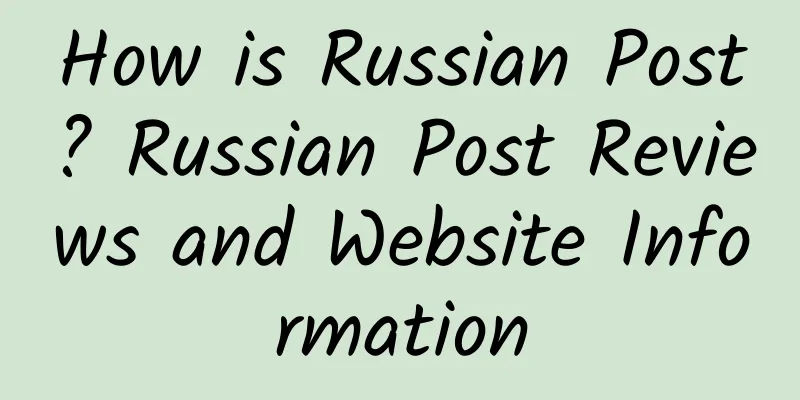 How is Russian Post? Russian Post Reviews and Website Information