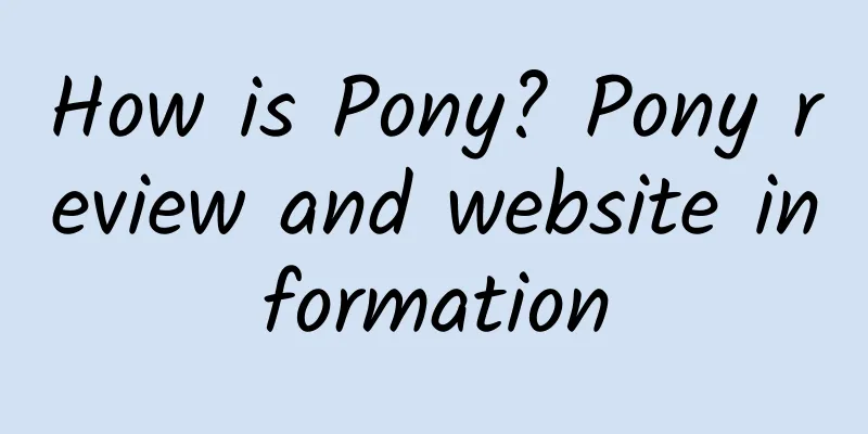 How is Pony? Pony review and website information