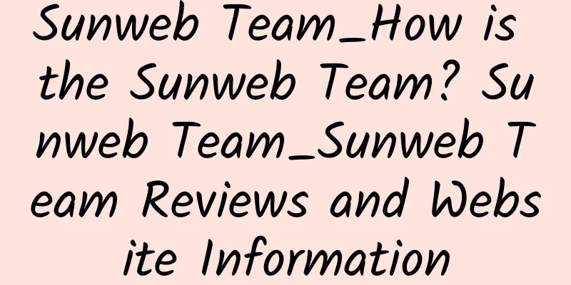 Sunweb Team_How is the Sunweb Team? Sunweb Team_Sunweb Team Reviews and Website Information