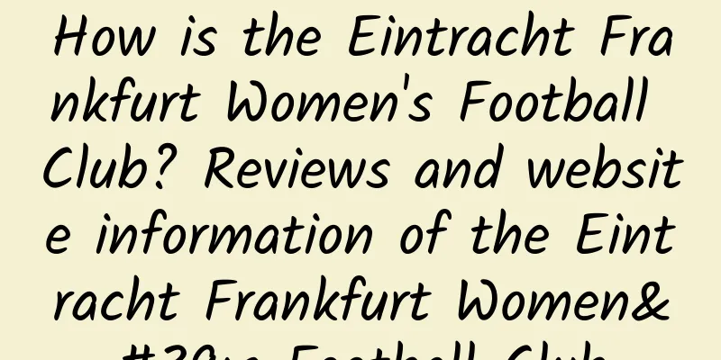 How is the Eintracht Frankfurt Women's Football Club? Reviews and website information of the Eintracht Frankfurt Women's Football Club