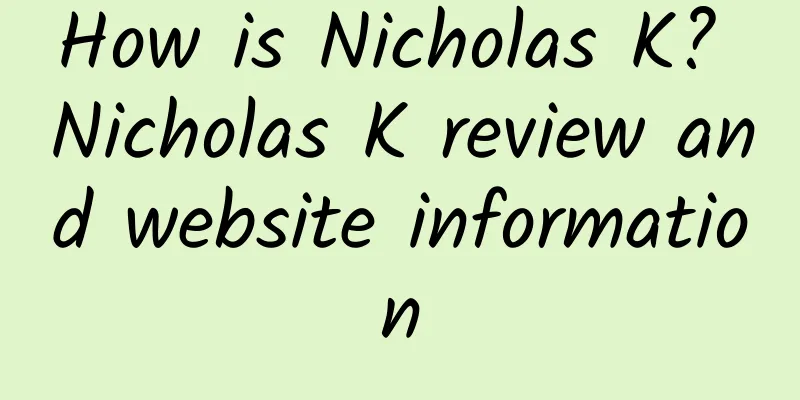How is Nicholas K? Nicholas K review and website information