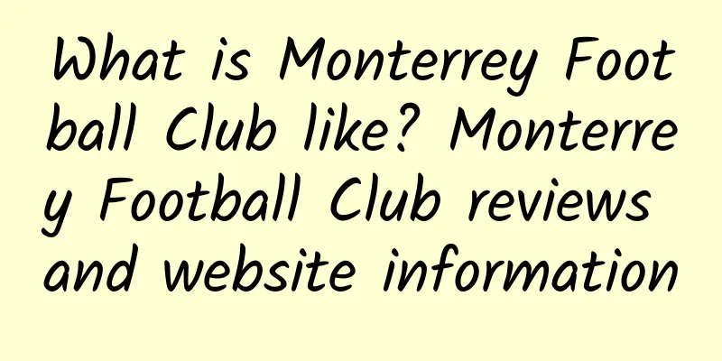 What is Monterrey Football Club like? Monterrey Football Club reviews and website information