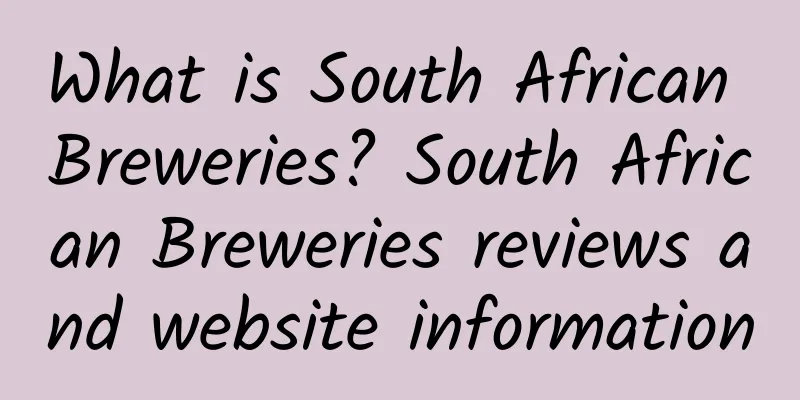 What is South African Breweries? South African Breweries reviews and website information