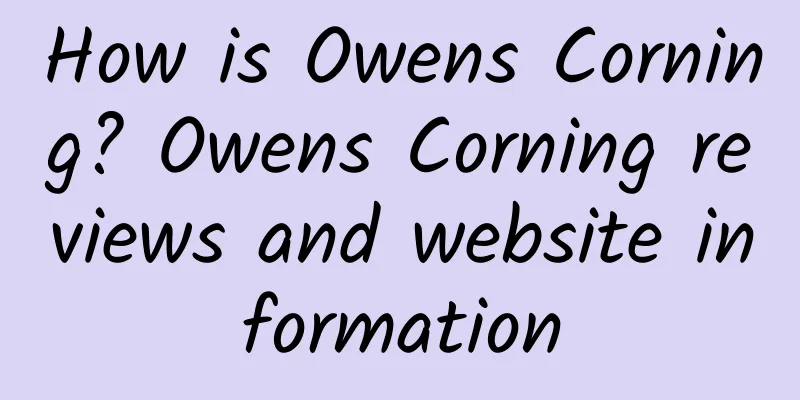 How is Owens Corning? Owens Corning reviews and website information