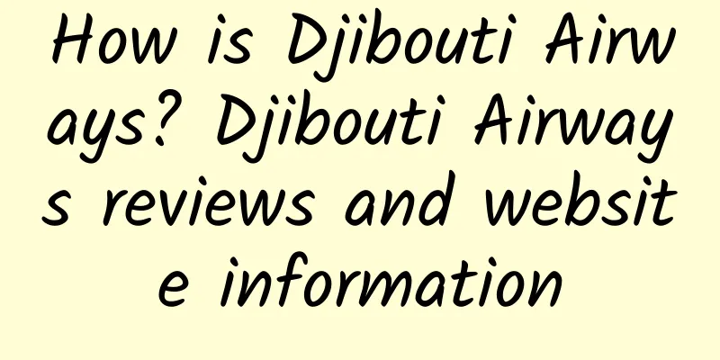 How is Djibouti Airways? Djibouti Airways reviews and website information