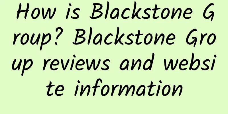 How is Blackstone Group? Blackstone Group reviews and website information