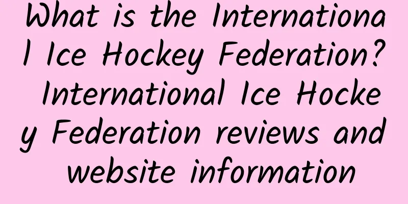 What is the International Ice Hockey Federation? International Ice Hockey Federation reviews and website information
