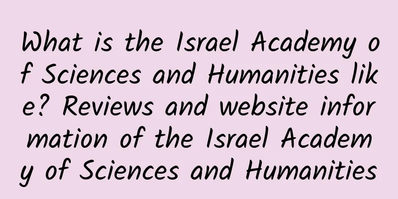 What is the Israel Academy of Sciences and Humanities like? Reviews and website information of the Israel Academy of Sciences and Humanities