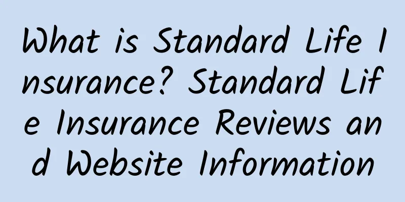 What is Standard Life Insurance? Standard Life Insurance Reviews and Website Information