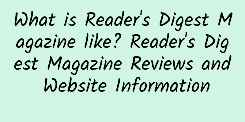 What is Reader's Digest Magazine like? Reader's Digest Magazine Reviews and Website Information