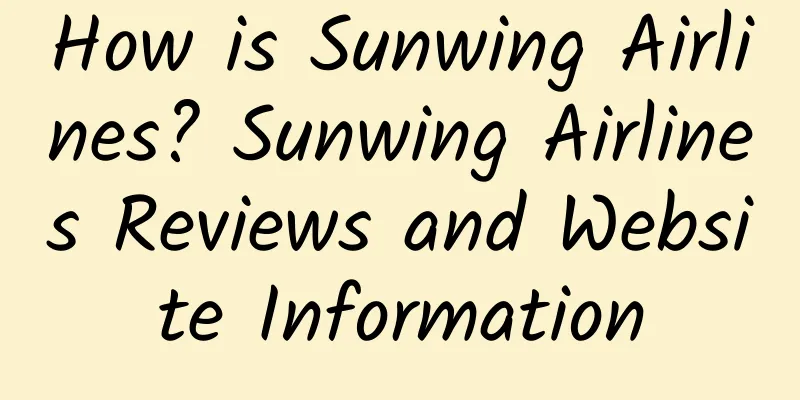 How is Sunwing Airlines? Sunwing Airlines Reviews and Website Information