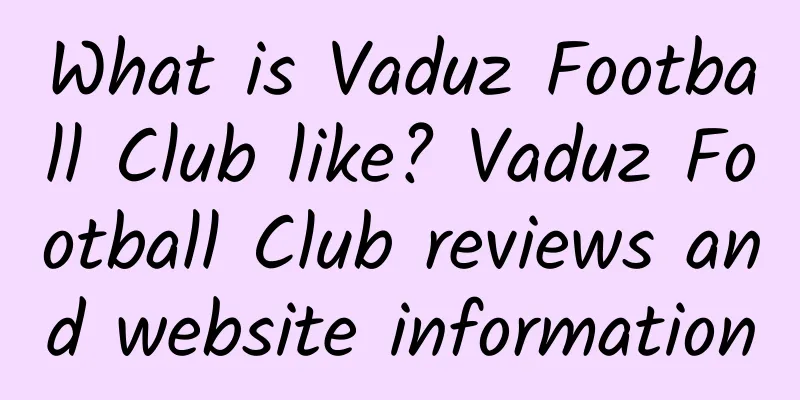 What is Vaduz Football Club like? Vaduz Football Club reviews and website information