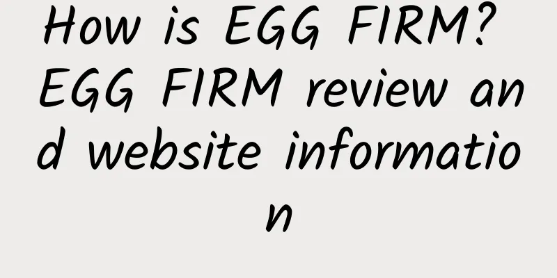 How is EGG FIRM? EGG FIRM review and website information