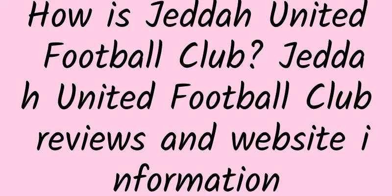 How is Jeddah United Football Club? Jeddah United Football Club reviews and website information