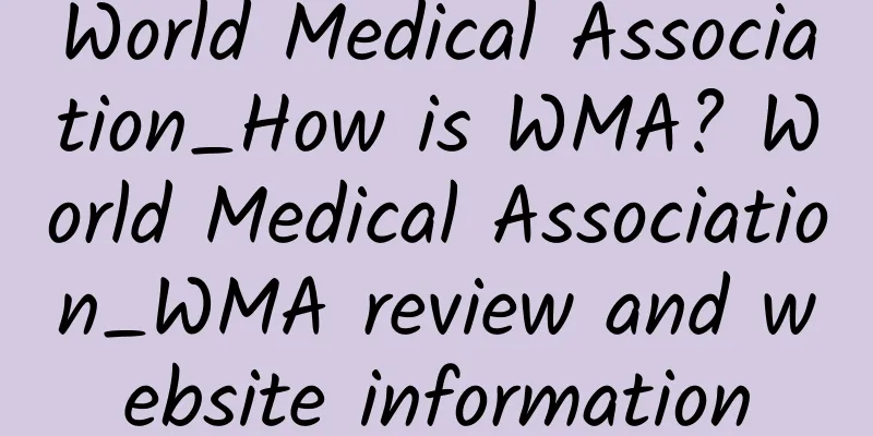 World Medical Association_How is WMA? World Medical Association_WMA review and website information
