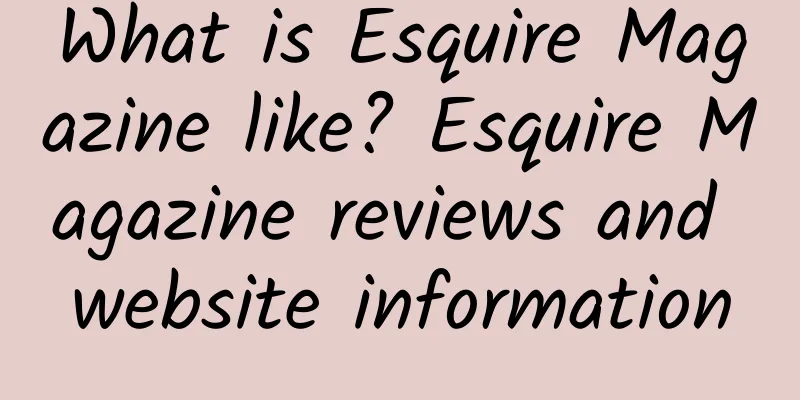 What is Esquire Magazine like? Esquire Magazine reviews and website information