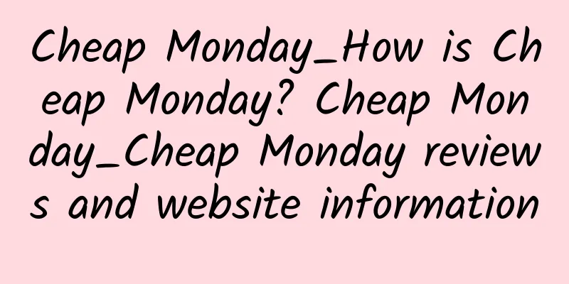 Cheap Monday_How is Cheap Monday? Cheap Monday_Cheap Monday reviews and website information