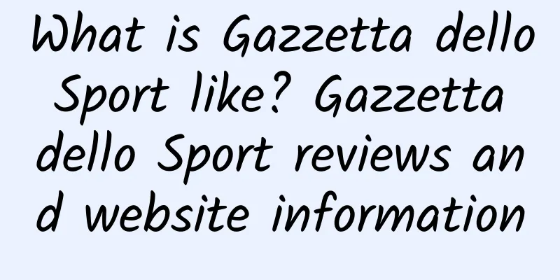 What is Gazzetta dello Sport like? Gazzetta dello Sport reviews and website information