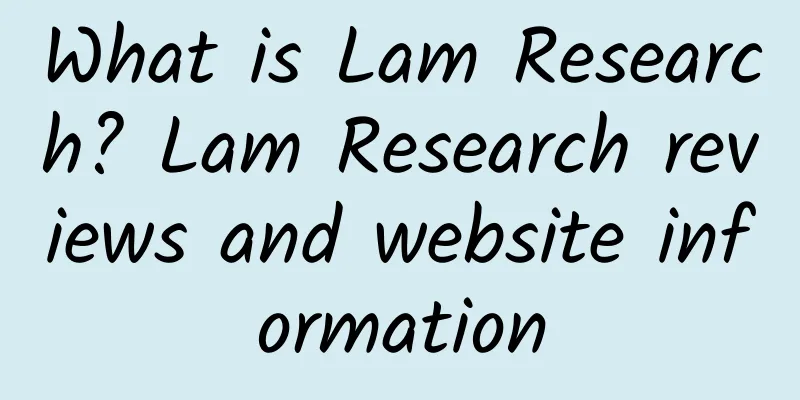 What is Lam Research? Lam Research reviews and website information