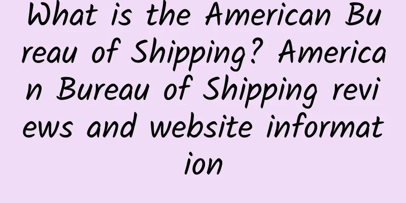 What is the American Bureau of Shipping? American Bureau of Shipping reviews and website information