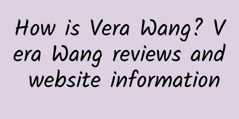 How is Vera Wang? Vera Wang reviews and website information