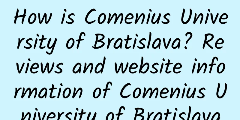 How is Comenius University of Bratislava? Reviews and website information of Comenius University of Bratislava