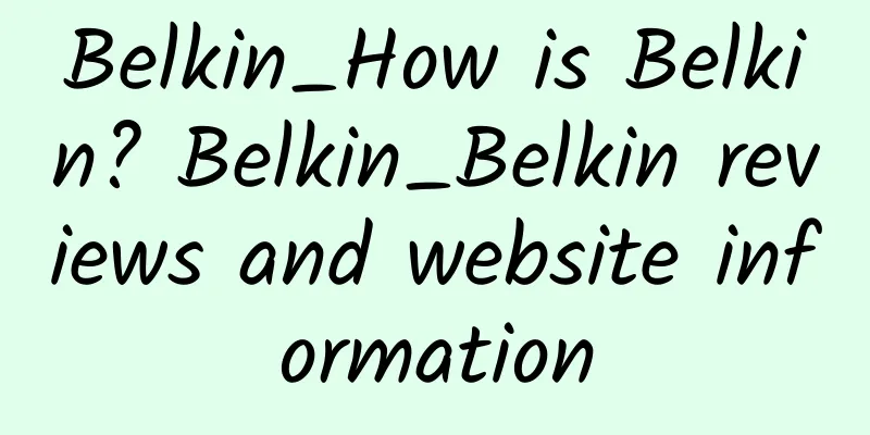 Belkin_How is Belkin? Belkin_Belkin reviews and website information