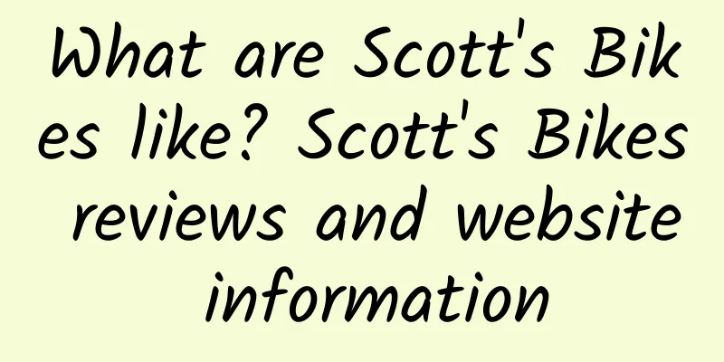 What are Scott's Bikes like? Scott's Bikes reviews and website information