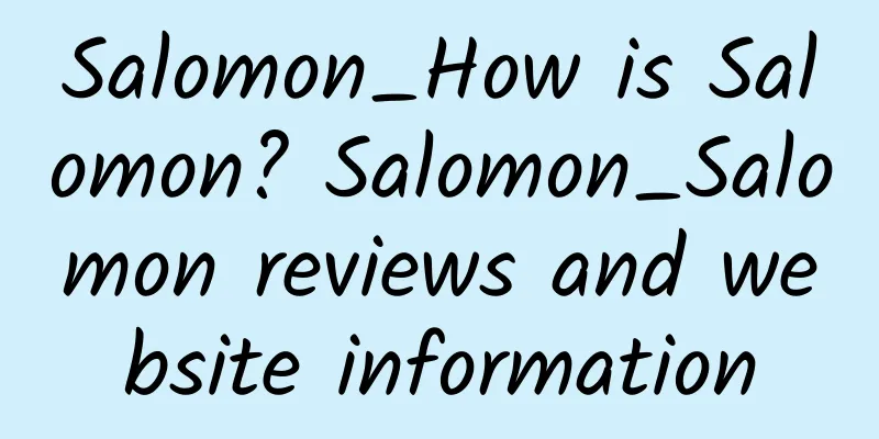 Salomon_How is Salomon? Salomon_Salomon reviews and website information