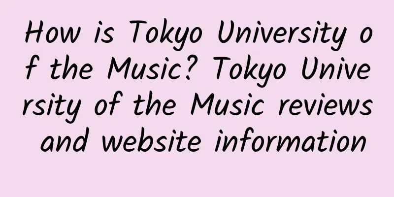 How is Tokyo University of the Music? Tokyo University of the Music reviews and website information