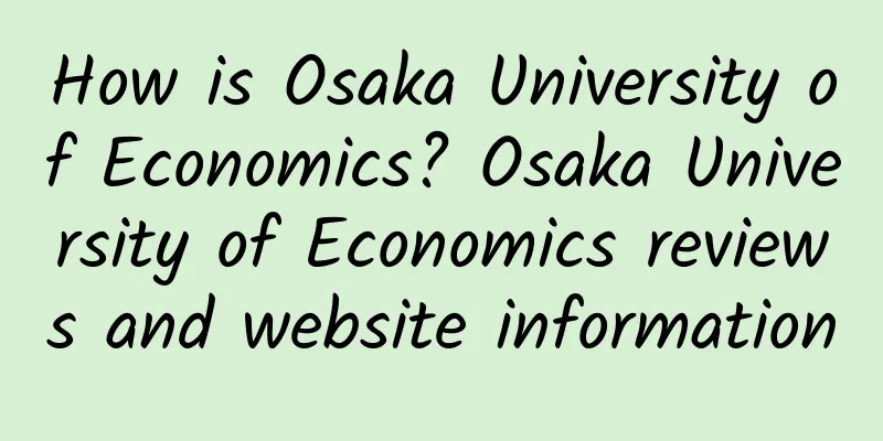 How is Osaka University of Economics? Osaka University of Economics reviews and website information