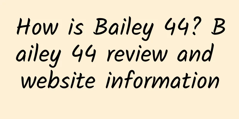 How is Bailey 44? Bailey 44 review and website information