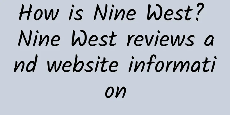 How is Nine West? Nine West reviews and website information